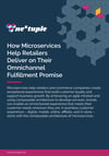 Pages from How Microservices Help Retailers Deliver on Their Omnichannel Fulfillment Promise 101322